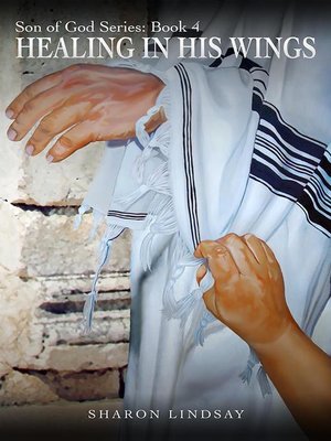 cover image of The Son of God Series Book 4, Healing in His Wings